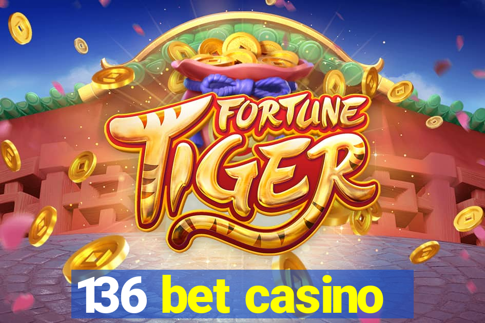 136 bet casino